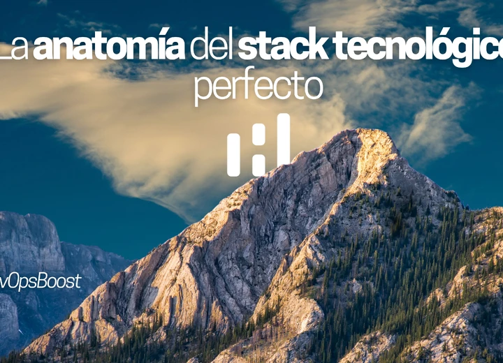 La anatomía del stack tecnológico perfecto