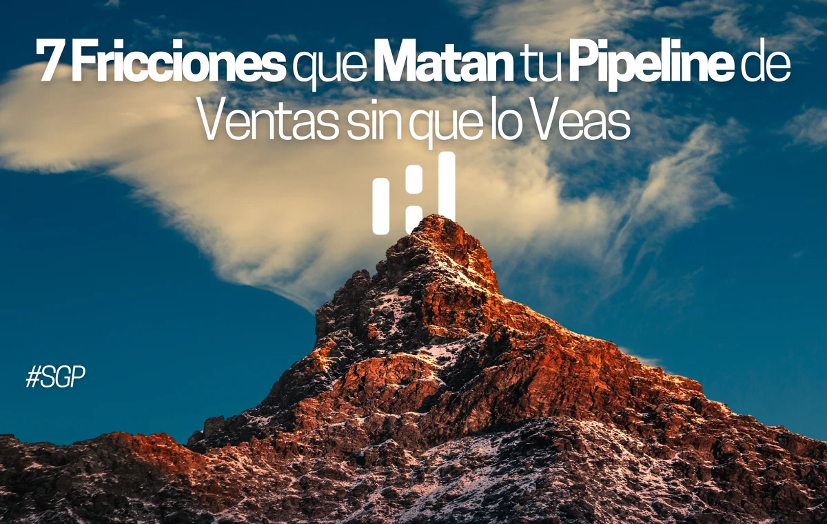 7 Fricciones que Matan tu Pipeline de Ventas sin que lo Veas 