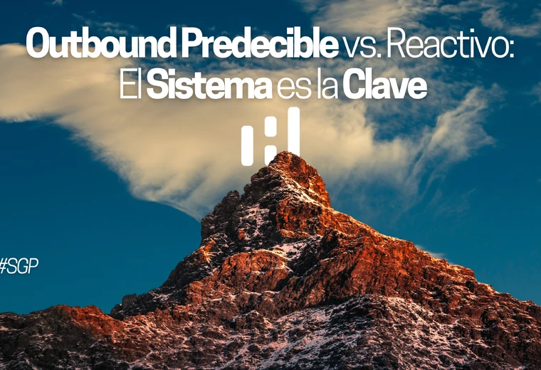Outbound predecible vs. outbound reactivo: la diferencia está en el sistema, no en los comerciales