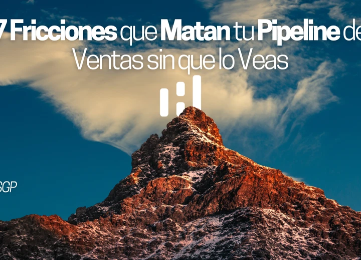 7 Fricciones que Matan tu Pipeline de Ventas sin que lo Veas 