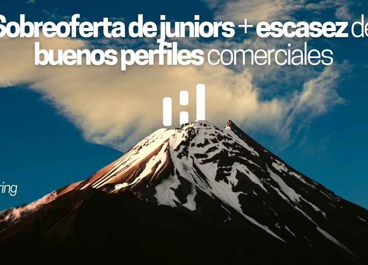 Sobreoferta de juniors + escasez de buenos perfiles comerciales: la paradoja que bloquea tu equipo de ventas