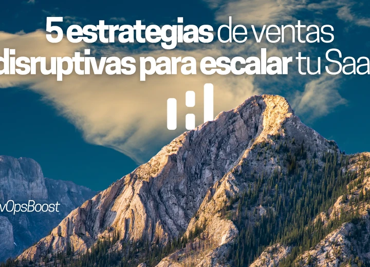 Más allá del playbook: 5 estrategias de ventas disruptivas para escalar tu SaaS