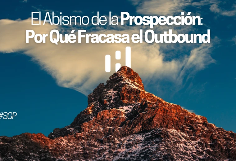 El abismo de la prospección: por qué la mayoría de equipos outbound fracasan antes de hacer una sola llamada