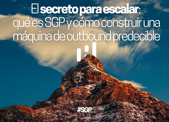 El secreto para escalar: qué es SGP y cómo construir una máquina de outbound predecible