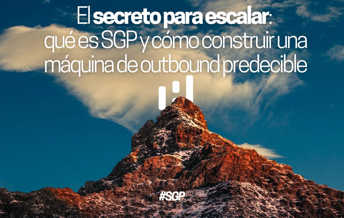 El secreto para escalar: qué es SGP y cómo construir una máquina de outbound predecible