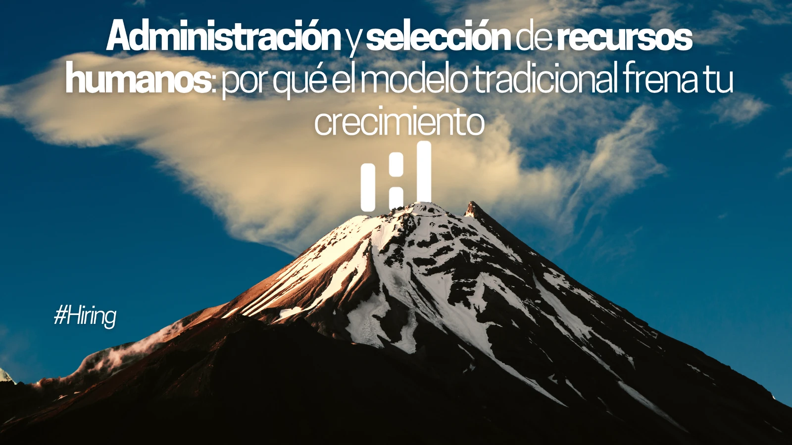 Administración y selección de recursos humanos en SaaS: por qué el modelo tradicional está frenando tu crecimiento