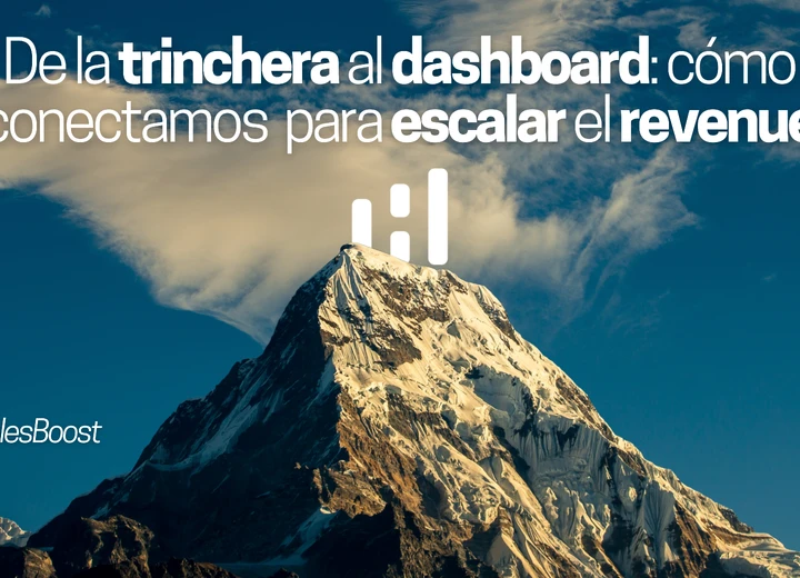 De la trinchera al dashboard: cómo conectamos la ejecución diaria para escalar el revenue