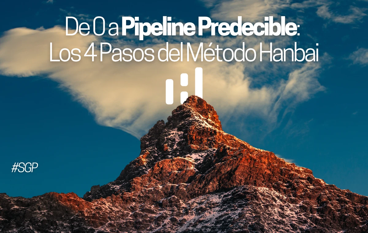 El fin de la incertidumbre: de 0 a pipeline predecible: los 4 pasos del método Hanbai para transformar tus resultados