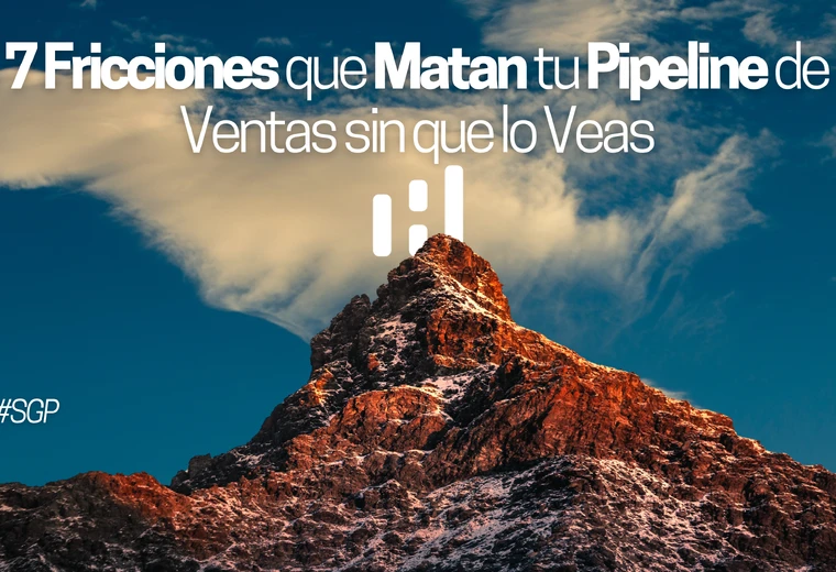 7 Fricciones que Matan tu Pipeline de Ventas sin que lo Veas 