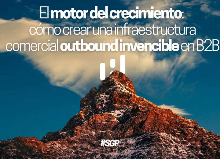 El motor del crecimiento: cómo crear una infraestructura comercial outbound invencible en B2B