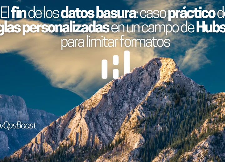 El fin de los datos basura: caso práctico de reglas personalizadas en un campo de Hubspot para limitar formatos